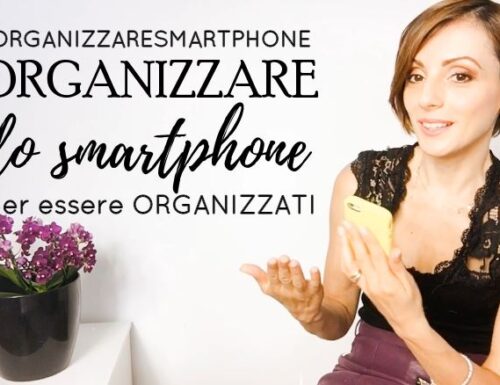 Organizzare lo smartphone per essere organizzati
